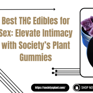 Best THC Edibles for Sex
