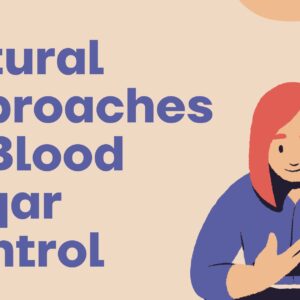 Natural Approaches to Blood Sugar Control