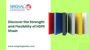 Discover the Strength and Flexibility of HDPE Sheet