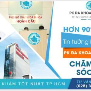 Khám bệnh tại Phòng khám Đa khoa Hoàn Cầu có thực sự được như kỳ vọng?