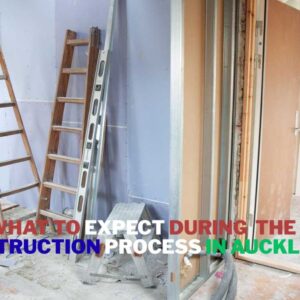 What to expect during the construction process in Auckland