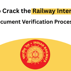 How to Crack the Railway Interview & Document Verification Process?